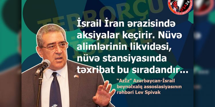 Lev Spivak: “İsrail İran ərazisində təxribatlar törədir!”