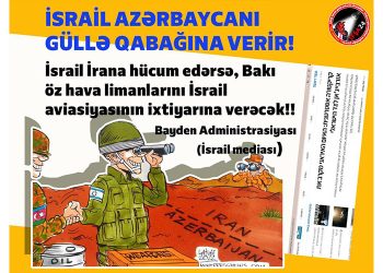 İsrail Azərbaycanı güllə qabağına verir!