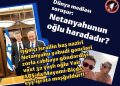 Netanyahunun oğlu haradadır?