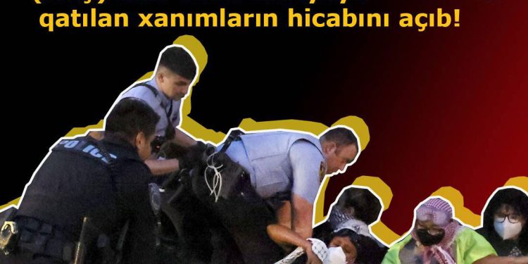ABŞ polisi müsəlman xanımların hicabını açıb!